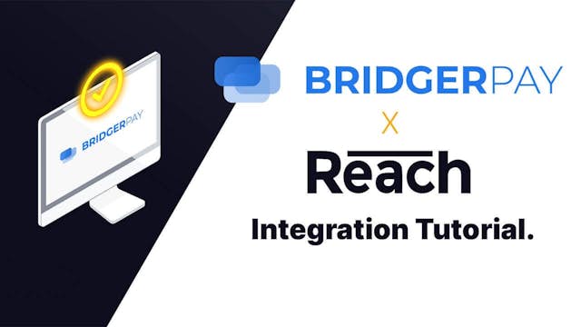 Bridgerpay Reach Integration Tutorial